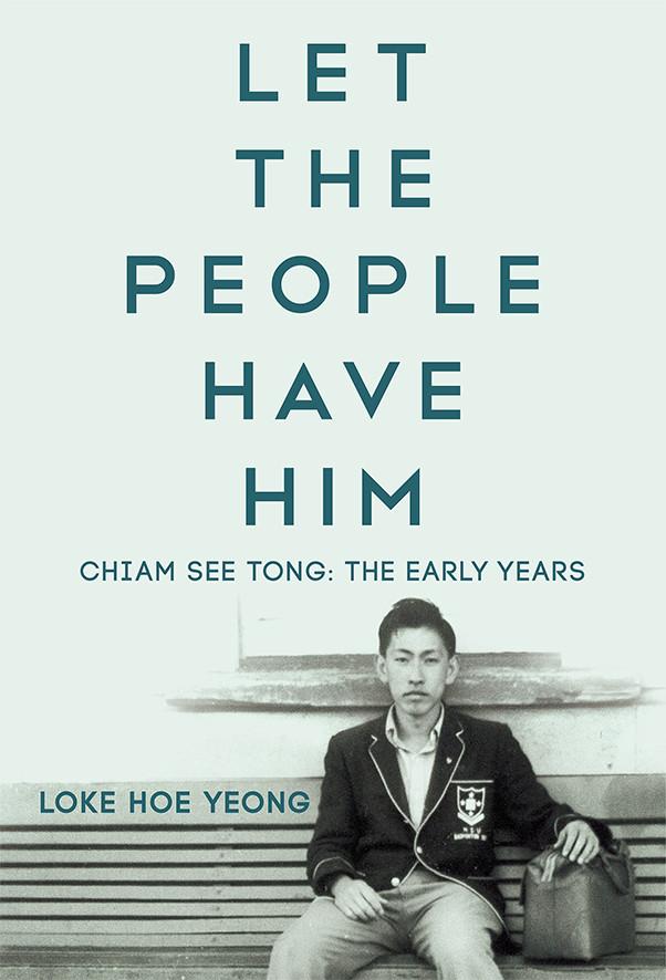 Let The People Have Him, Chiam See Tong: The Early Years