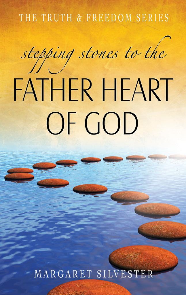 Stepping stones to the Father Heart of God