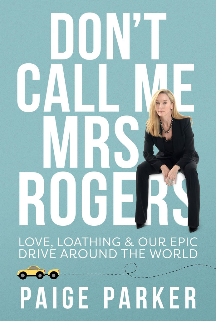 Don't Call Me Mrs Rogers: Love, Loathing and Our Epic Drive Around the World